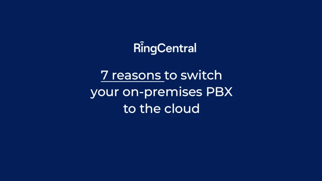 7 reasons to switch your on-premises PBX to the cloud